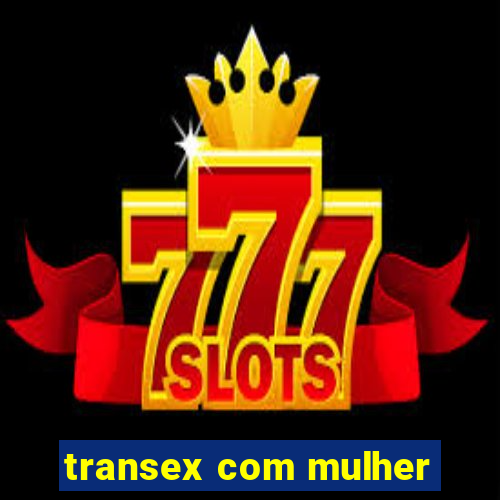 transex com mulher